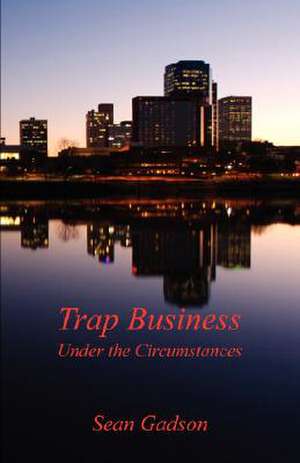 Trap Business - Under the Circumstances de Sean Gadson