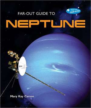 Far-Out Guide to Neptune de Mary Kay Carson