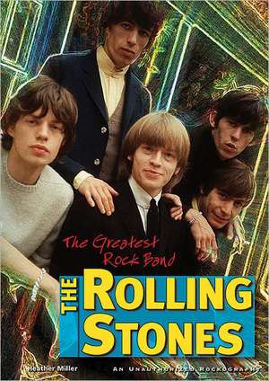 The Rolling Stones: The Greatest Rock Band de Heather Miller