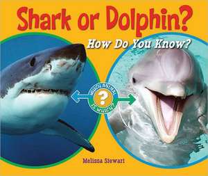 Shark or Dolphin?: How Do You Know? de Melissa Stewart