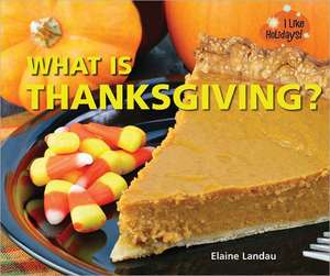 What Is Thanksgiving? de Elaine Landau