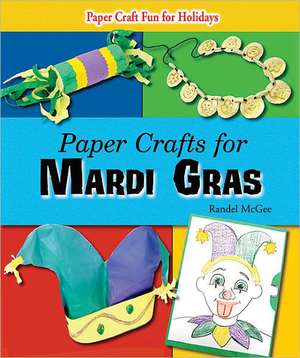 Paper Crafts for Mardi Gras de Randel McGee