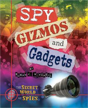 Spy Gizmos and Gadgets de Susan K. Mitchell