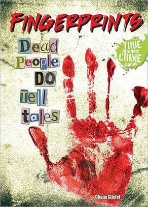 Fingerprints: Dead People Do Tell Tales de Chana Stiefel