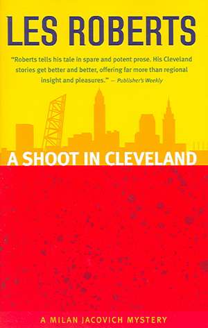 A Shoot in Cleveland: A Milan Jacovich Mystery de Les Roberts