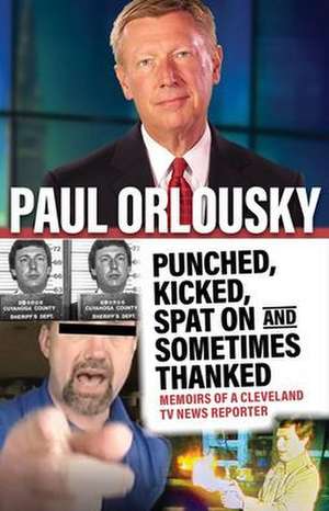 Punched, Kicked, Spat On, and Sometimes Thanked de Paul Orlousky