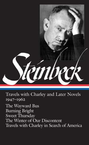 John Steinbeck: Travels with Charley and Later Novels 1947-1962 (Loa #170): The Wayward Bus / Burning Bright / Sweet Thursday / The Winter of Our Disc de John Steinbeck