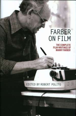 Farber on Film: The Complete Film Writings of Manny Farber: A Library of America Special Publication de Manny Farber