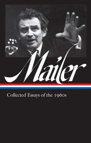 Norman Mailer: Collected Essays of the 1960s (LOA #306) de Norman Mailer