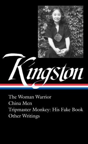 Maxine Hong Kingston: The Woman Warrior, China Men, Tripmaster Monkey, and Other Writings. de Viet Thanh Nguyen