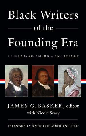 Black Writers of the Founding Era (LOA #366): A Library of America Anthology de James G Basker