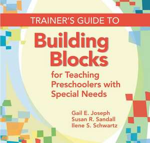 Trainer's Guide to Building Blocks for Teaching Preschoolers with Special Needs de Gail E. Joseph