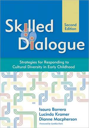 Skilled Dialogue: Strategies for Responding to Cultural Diversity in Early Childhood de Isaura Barrera