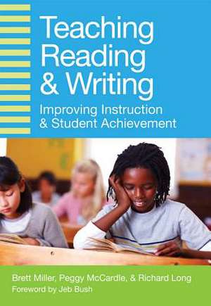 Teaching Reading & Writing: Improving Instruction and Student Achievement de Brett Miller