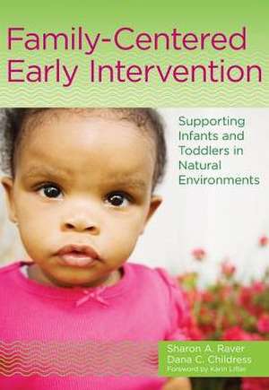 Family-Centered Early Intervention: Supporting Infants and Toddlers in Natural Environments de Dana C. Childress