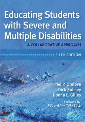 Educating Students with Severe and Multiple Disabilities de Fred P. Orelove