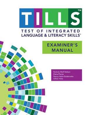 Test of Integrated Language and Literacy Skills (Tills ) Examiner's Manual de Nicola Nelson