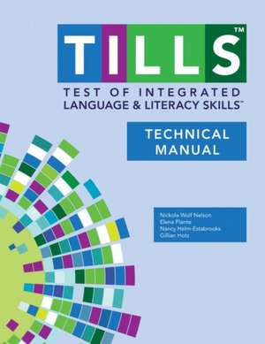 Test of Integrated Language and Literacy Skills (Tills ) Technical Manual de Nicola Nelson