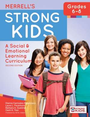 Merrell's Strong Kids Grades 6 8: A Social and Emotional Learning Curriculum, Second Edition de Dianna Carrizales-Engelmann