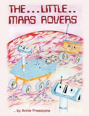 The... Little... Mars Rovers: Roles, Challenges, Solutions de Annie Freestone