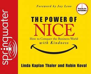 The Power of Nice: How to Conquer the Business World with Kindness de Linda Kaplan Thaler