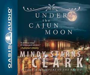 Under the Cajun Moon de Mindy Starns Clark