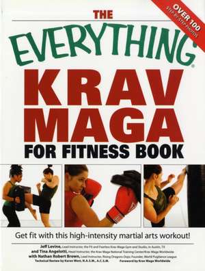 The Everything Krav Maga for Fitness Book: Get Fit Fast with This High-Intensity Martial Arts Workout! de Jeff Levine