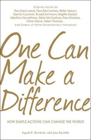 One Can Make a Difference: How Simple Actions Can Change the World de Ingrid E. Newkirk