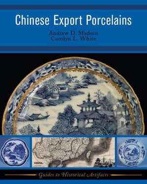 Chinese Export Porcelains de Andrew D Madsen