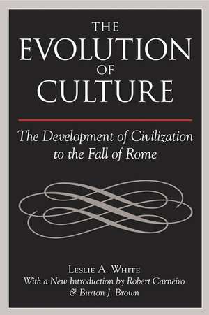 The Evolution of Culture: The Development of Civilization to the Fall of Rome de Leslie A White