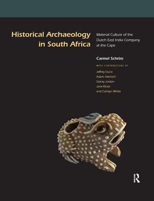 Historical Archaeology in South Africa: Material Culture of the Dutch East India Company at the Cape de Carmel Schrire