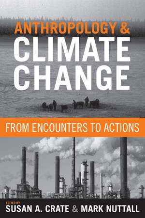 Anthropology and Climate Change: From Encounters to Actions de Susan A. Crate