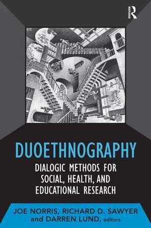 Duoethnography: Dialogic Methods for Social, Health, and Educational Research de Joe Norris