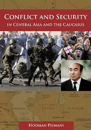 Conflict and Security in Central Asia and the Caucasus de Hooman Peimani