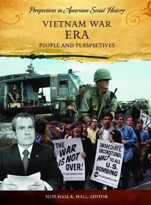 Vietnam War Era: People and Perspectives de Mitchell K. Hall