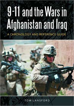 9/11 and the Wars in Afghanistan and Iraq: A Chronology and Reference Guide de Tom Lansford