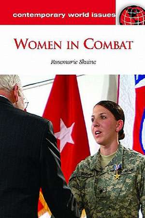 Women in Combat: A Reference Handbook de Rosemarie Skaine