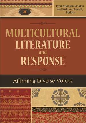 Multicultural Literature and Response: Affirming Diverse Voices de Lynn Atkinson Smolen