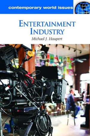 Entertainment Industry: A Reference Handbook de Michael J. Haupert