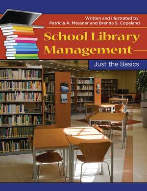 School Library Management: Just the Basics de Patricia A. Messner