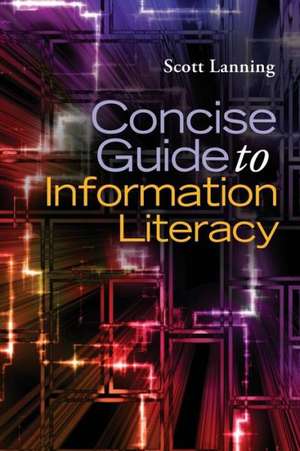 Concise Guide to Information Literacy de Scott Lanning