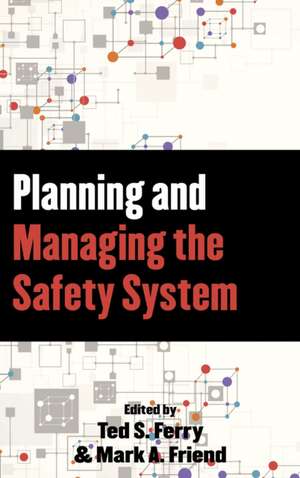 Planning and Managing the Safety System de Mark A. Friend