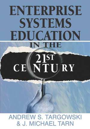 Enterprise Systems Education in the 21st Century de Andrew S. Targowski