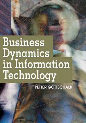 Business Dynamics in Information Technology de Petter Gottschalk