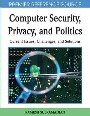 Computer Security, Privacy, and Politics de Ramesh Subramanian