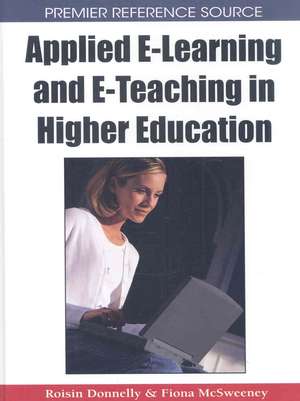 Applied E-Learning and E-Teaching in Higher Education de Roisin Donnelly