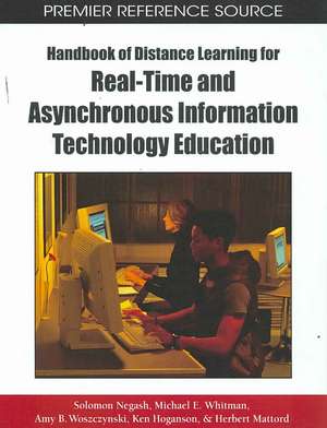 Handbook of Distance Learning for Real-Time and Asynchronous Information Technology Education de Solomon Negesh