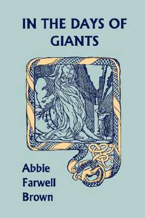 In the Days of Giants (Yesterday's Classics) de Abbie Farwell Brown