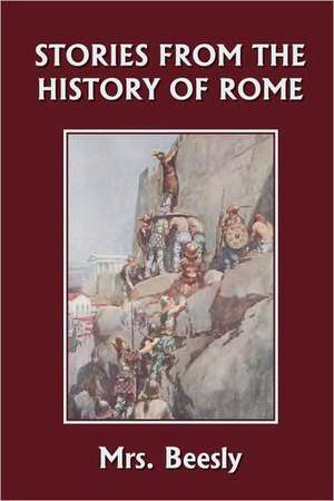 Stories from the History of Rome (Yesterday's Classics) de Mrs Beesly