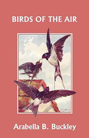 Birds of the Air (Yesterday's Classics) de Arabella Burton Buckley